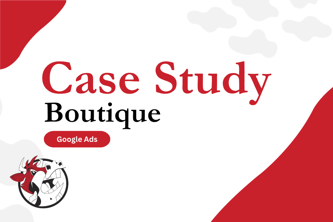 boutique case study An image with the word "case study", "boutique", and "google ads"